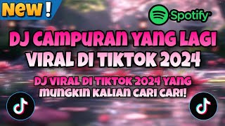 DJ CAMPURAN YANG LAGI VIRAL DI TIKTOK 2024