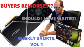 SHOULD I HAVE WAITED TO BUY THE 3090? BUYERS REMORSE? WEEKLY SHORTS VOL 1