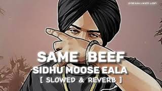 Same beef [slowed & reverb] | Siddhu moosewala | same beef lofi music | siddhu hit song 2.0 music