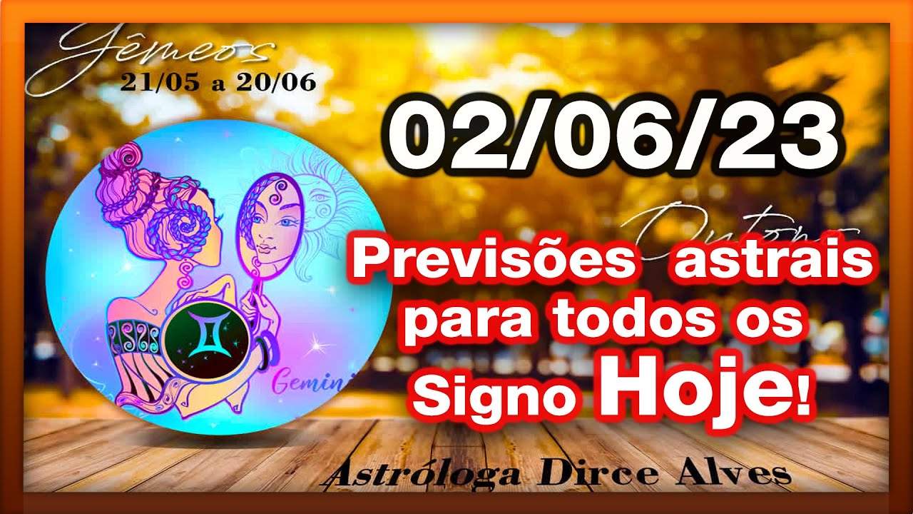 HORÓSCOPO DO DIA - SEXTA 02 DE JUNHO - PREVISÕES PARA TODOS OS SIGNOS ...