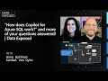 “How does Copilot for Azure SQL work?” and more of your questions answered! | Data Exposed