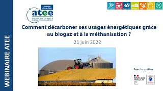 ATEE - Comment décarboner ses usages énergétiques grâce au biogaz et à la méthanisation