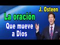 🙏 La oración que mueve a Dios ¦ J  OSteen