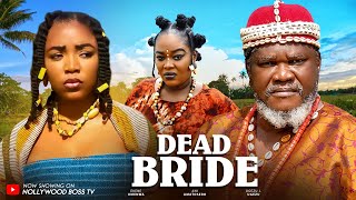 DEAD BRIDE (Epic Movie) Ugezu J Ugezu, Ekene Umenwa, Ani Amatosero Movies 2024 Nigerian Movies