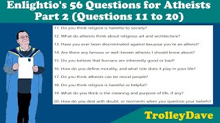 Enlightio's 56 Questions for Atheists pt 2 (q.11-20)