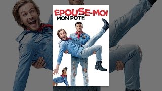 Epouse-moi mon pote