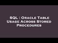 SQL : Oracle Table Usage Across Stored Procedures