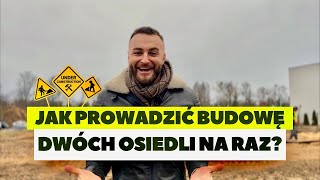 Jak prowadzić budowę dwóch osiedli na raz? Liczby, wyzwania i kulisy inwestycji 🏗️