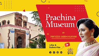 Prachina Museum -  4K Tour of Famous Museum - Princess Siddhi Kumari