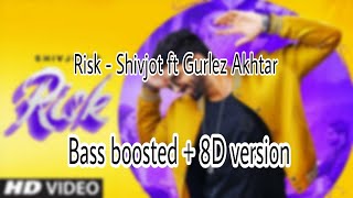 Risk(bass-boosted + 8D version)|shivjot ft gurlez akhtar #latest song