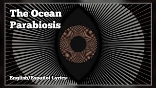 The Ocean - Parabiosis (Español/English Lyrics)