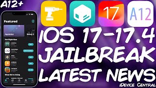 iOS 17.0 - 17.4 A12+ JAILBREAK: Current Status, What We Have, What We Need + What You Should Do