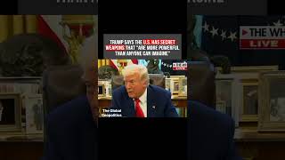 Trump says the U.S. has secret weapons that "are more powerful than anyone can imagine" #usa #trump
