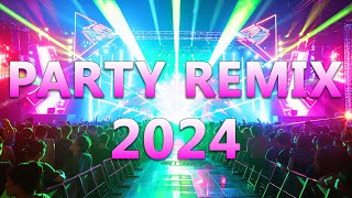 PARTY REMIX 2024 🔥 Mashups & Remixes Of Popular Songs 🔥 DJ Remix Club Music Danc