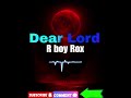 Dear Lord by R boy Rox