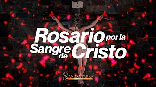 Rosario a la Preciosa Sangre de Cristo/Jesús/Oración a la Sangre de Cristo Sandra Parra