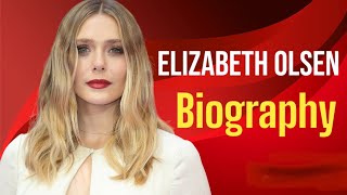 Elizabeth Olsen Biography  | Elizabeth Olsen life story