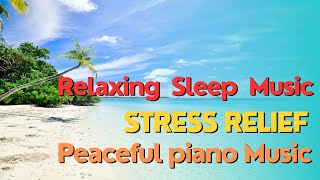 Relaxing Sleep Music, Eliminate Stress And Calm The Mind, Mind Relaxing BGM, Peaceful Piano Music