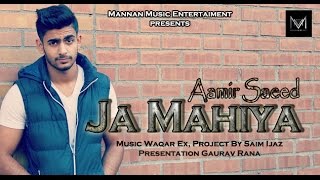 New Punjabi Songs 2015 I Ja Mahiya I Aamir Saeed I Waqar Ex I Latest Punjabi Songs 2015