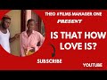 IS THAT HOW LOVE IS? (NA SAA NA ODO TI? ) #LOVE #MANAGERONE #NOLLYWOOD