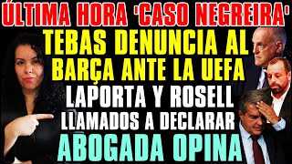 🚨TEBAS DENUNCIA al BARÇA ante la UEFA - LAPORTA, ROSELL y GASPART, a DECLARAR - ABOGADA OPINA