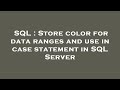 SQL : Store color for data ranges and use in case statement in SQL Server