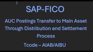 How to Transfer the AUC Values to Main Asset in SAP