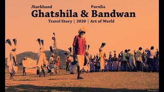 My story of Ghatshila \u0026 Bandwan || Jharkhand, Purulia || Travel Story|| Art of World