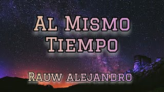 Rauw Alejandro Al Mismo Tiempo (LetraLyrics)