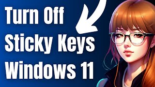 How to Turn Off Sticky Keys in Windows 11