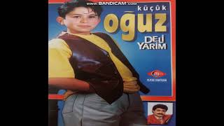 Küçük Oğuz - Uzaylı Sevgilim-Deli Yarim-Dilano