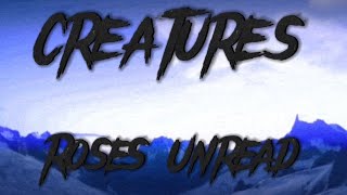 Roses Unread - Creatures (Lyric Video)