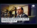 Carlos Bolsonaro é alvo da Polícia Federal | Jornal da Noite