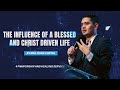 The Influence of a Blessed and Christ Driven Life | Bro. Ryan Cortel