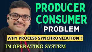 PRODUCER-CONSUMER Problem || Why Process Synchronization? || Race Condition || Operating System
