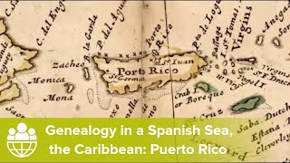 Genealogy in a Spanish Sea, the Caribbean: Puerto Rico