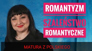 Romantyzm, szaleństwo romantyczne.