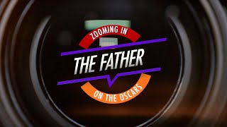 The Father: Zooming in on The Oscars
