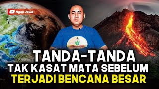 TANDA-TANDA TAK KASAT MATA SEBELUM TERJADI BENCANA BESAR