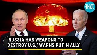 Putin ally’s big nuclear warning to Biden amid war | ‘Russia has weapons to destroy U.S. if…’