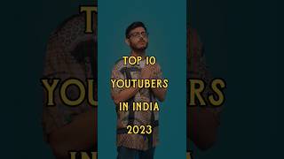 Top 10 YouTubers In India 2023 | #ytshorts #trendingshorts #shorts