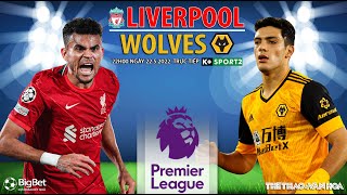 NGOẠI HẠNG ANH | Liverpool vs Wolves (22h00 ngày 22/5) trực tiếp K+SPORTS 2. NHẬN ĐỊNH BÓNG ĐÁ ANH