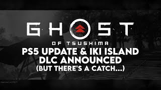 Ghost of Tsushima PS5 Version Announced, Iki Island DLC & More (But There's a Catch...)