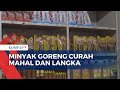 Minyak Goreng Curah Mahal dan Langka