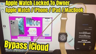 Apple Watch Locked To Owner Bypass iOS 17 1 iCloud iPhone iPad