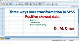 Three methods for Data transformation of positively skewed data in SPSS Tutorial