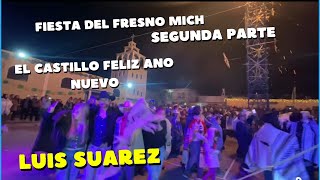 FIESTA DEL FRESNO DE LA REFORMA MICH 2a PARTE CASTILLO FELIZ ANO NUEVO