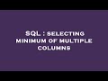 SQL : selecting minimum of multiple columns