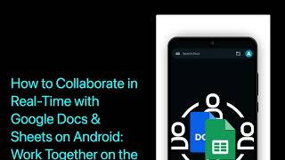Android Mobile Guide - Collaborate in Real-Time with Google Docs & Sheets - Productivity Tip