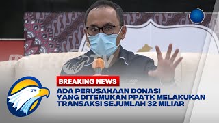 Ada Perusahaan Donasi Yang Ditemukan PPATK Melakukan Transaksi Sejumlah 32 Miliar